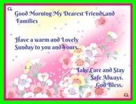 Good Morning My Dearest Friends & Families - Have a warm and Lovely Sunday...