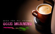 Wish you all friends Good Morning