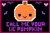 Call me your lil pumpkin