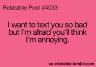 I wanna text you so bad