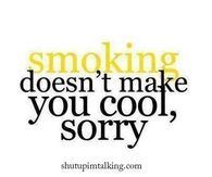 Smoking doesnt make you cool