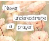 never underestimate a prayer