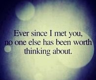 Ever since I met you