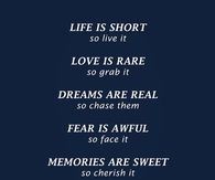 Life is short so live it