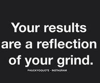 Your results are a reflection of your grind