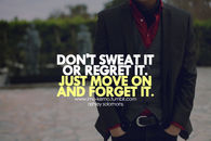Move on and forget it
