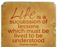 Life is a succession of lessons