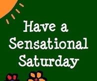 Have a sensational Saturday