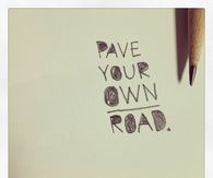 Pave your own road