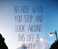 Life is pretty amazing