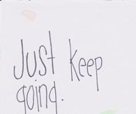 Just keep going