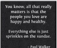 the people who love you is what matters most
