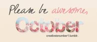 Please be awesome October