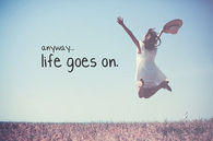 Anyway, life goes on