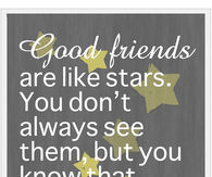 Good friends are like stars