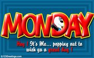 Monday Hey its Me...popping out to wish ya a great day!
