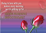 Being in love with you makes every morning worth getting up for...