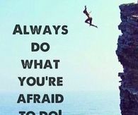 Always Do What Youre Afraid to Do