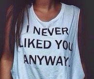 I NEver Liked You Anyway