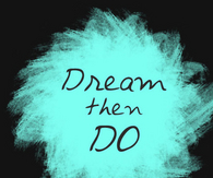 dream then do