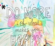 do more of what makes you happy