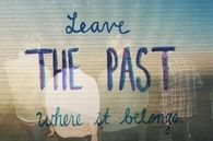 leave the past where it belongs