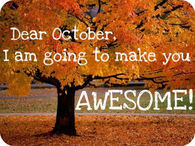 Dear October I'm Going To Make You Awesome
