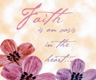 Faith is an oasis in the heart