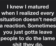 I Know I Matured When