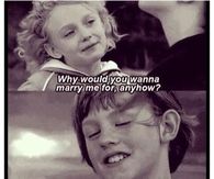 Why Would You Wanna Marry Me