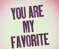You Are My Favorite