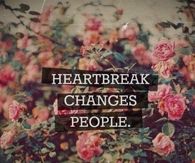 heartbreak changes people