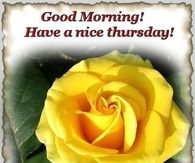 Good Morning! Have a Nice Thursday!