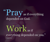Pray as if everything depended on God