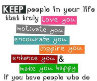 keep people in your life who truly love you