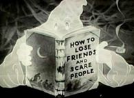 How to lose friends and scare people
