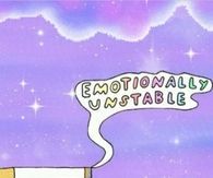 Emotionally Unstable