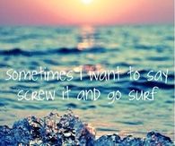 Screw it and Go Suf