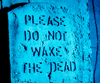 Do not wake up the dead