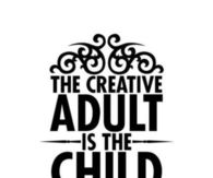 The creative adult is the child who survived