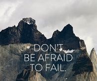 Be afraid not to try