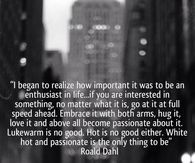 Be an enthusiast