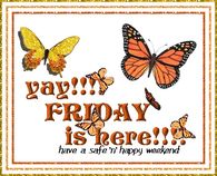 Yay! Friday  is here! Have a safe & happy weekend!