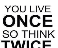 think twice