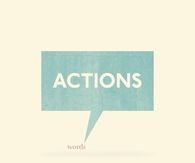 Actions speak louder than words