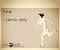 Sweat its just fat crying
