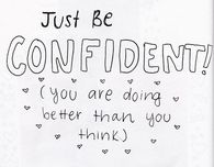 Just be confident