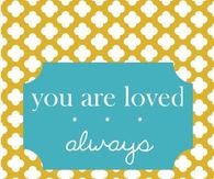 You are loved always