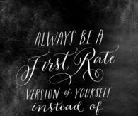 Always be a first rate version of yourself