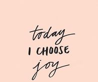 Today i choose joy